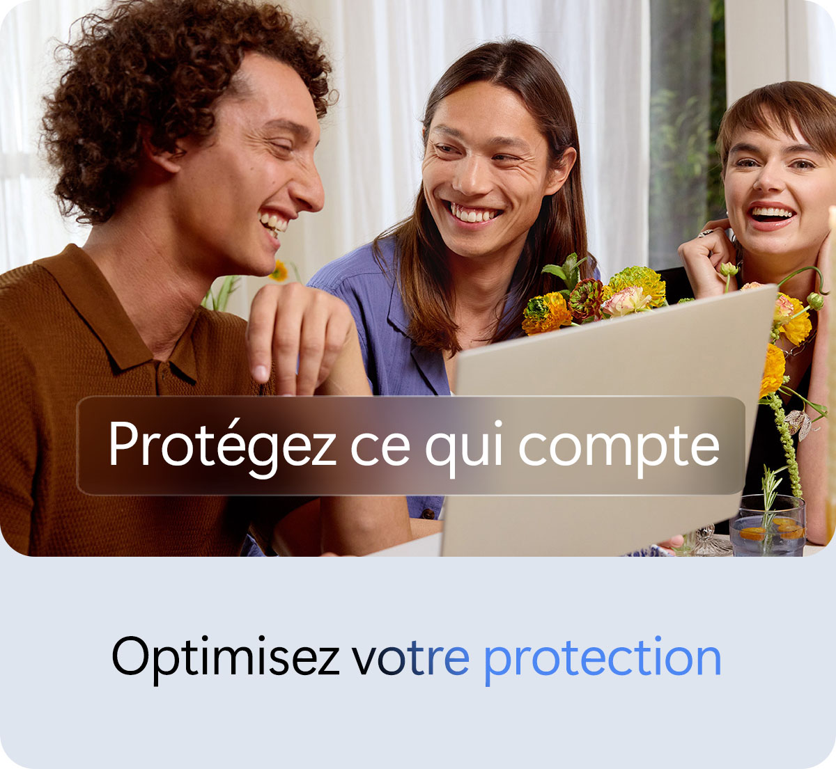 Optimisez votre protection - Protégez ce qui compte